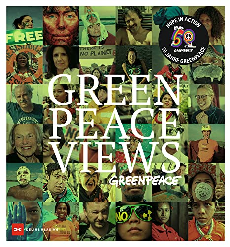 GREENpeace VIEWS: Hope in action - 50 Jahre GREENPEACE von DELIUS KLASING